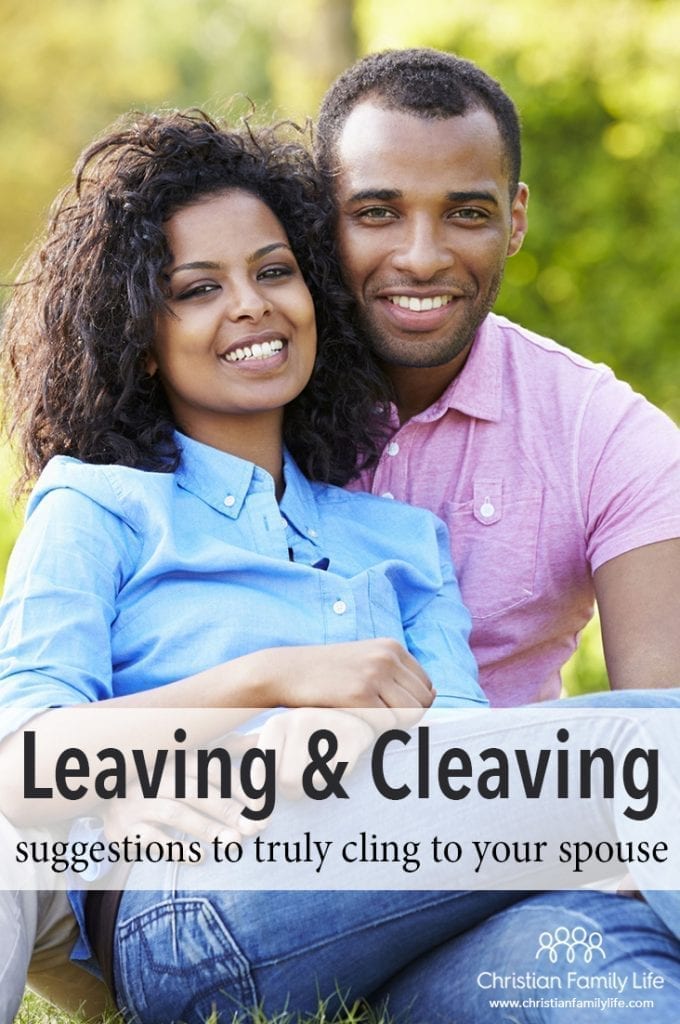 Leaving and cleaving can often be hard for couples. Follow these 3 suggestions to help cling to your spouse.