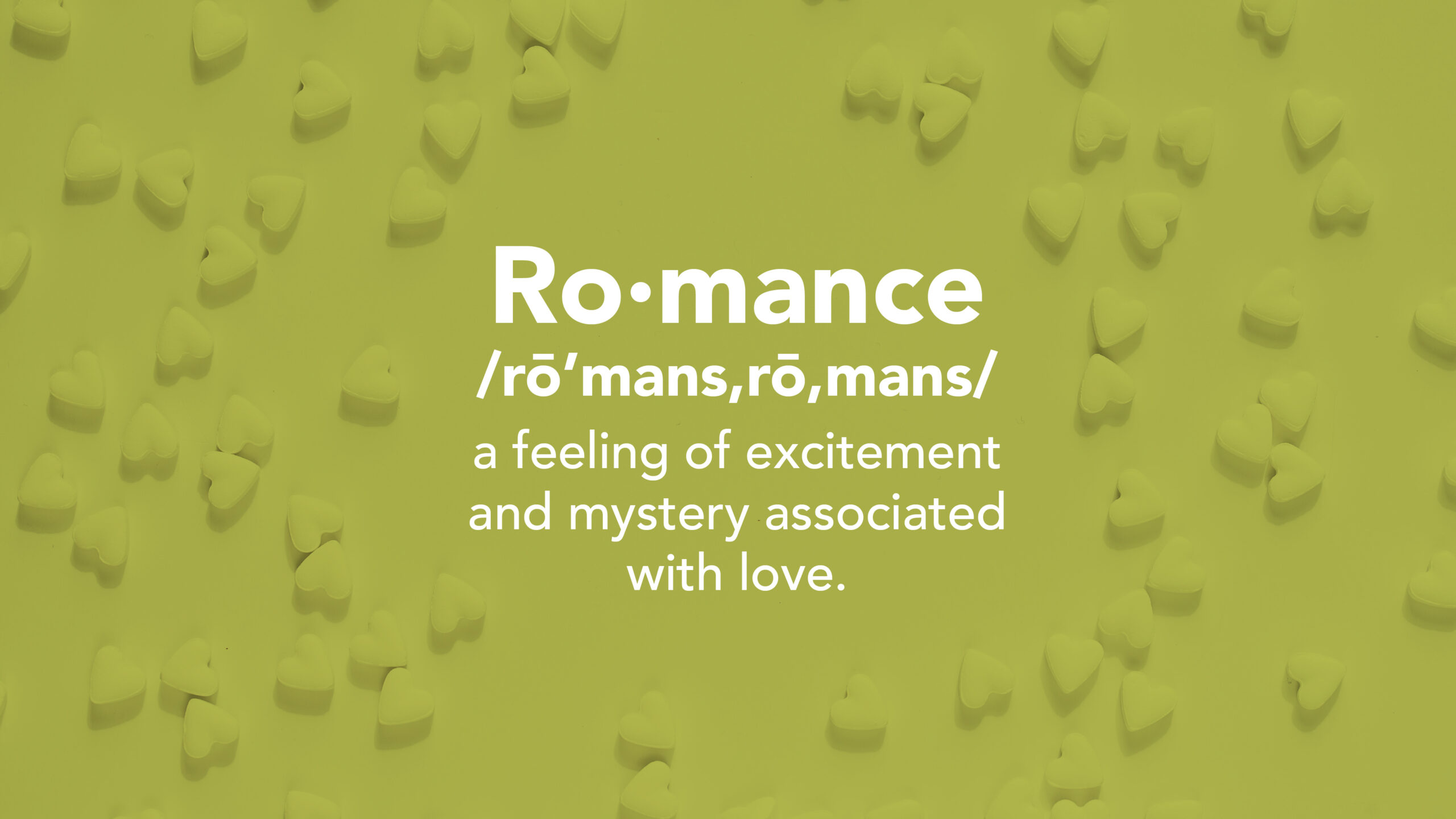Romance - a feeling of excitement and mystery associated with love